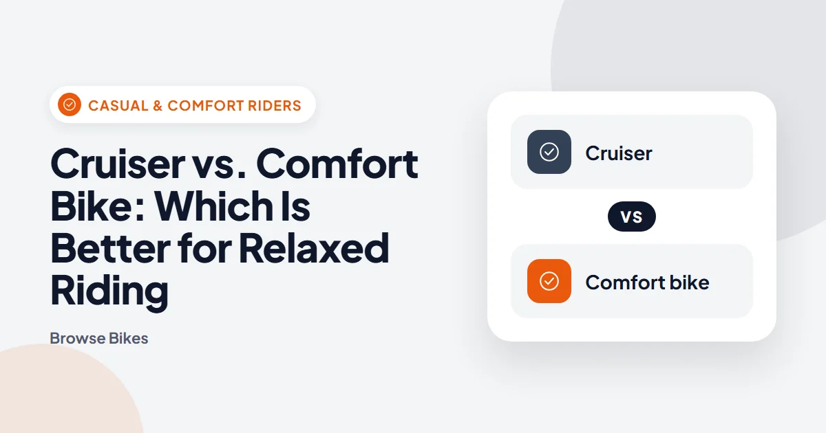 Cruiser vs. Comfort Bike: Which Is Better for Relaxed Riding